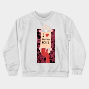 I Love Skater Boys skateboarding Crewneck Sweatshirt